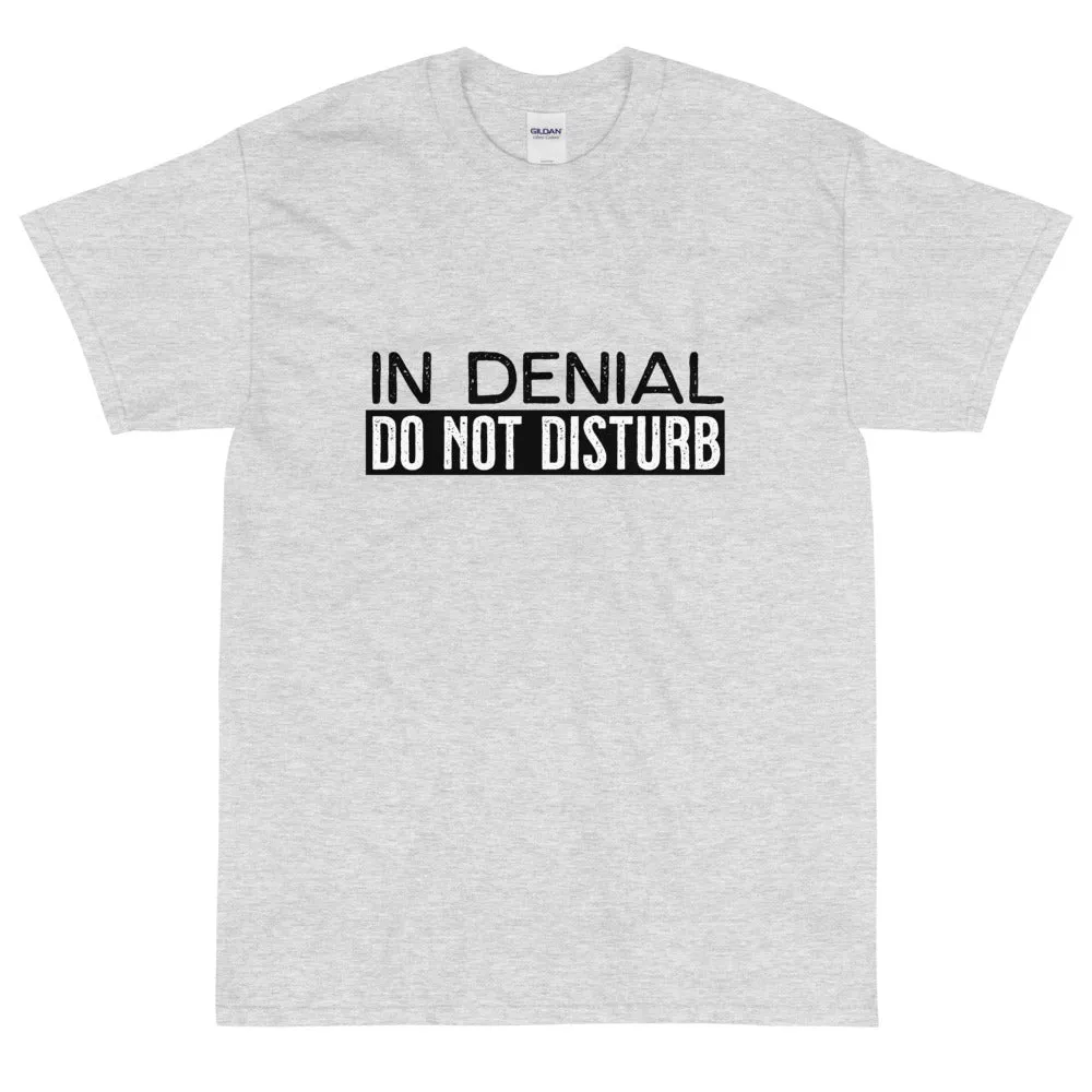 In Denial Do Not Disturb t-shirt