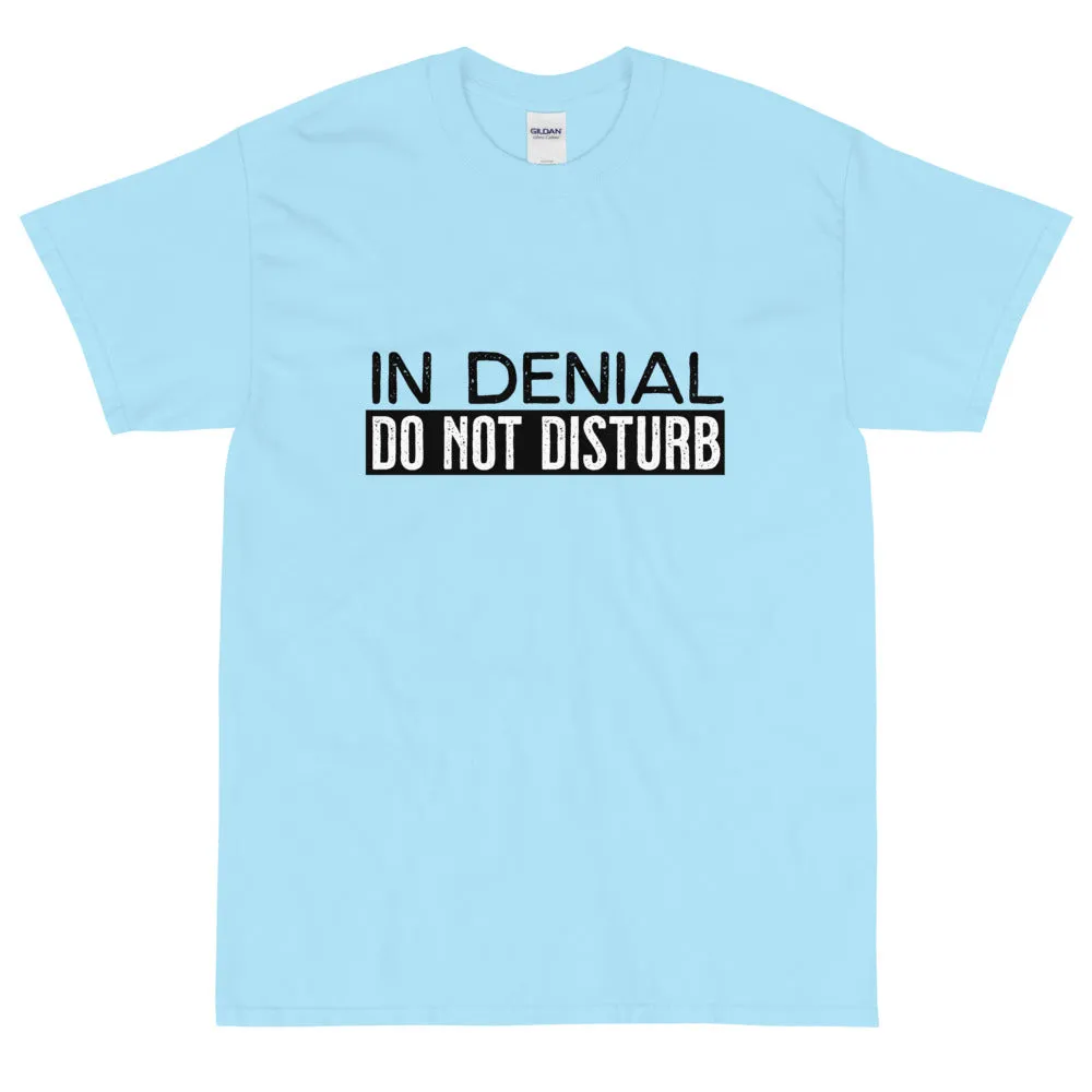 In Denial Do Not Disturb t-shirt