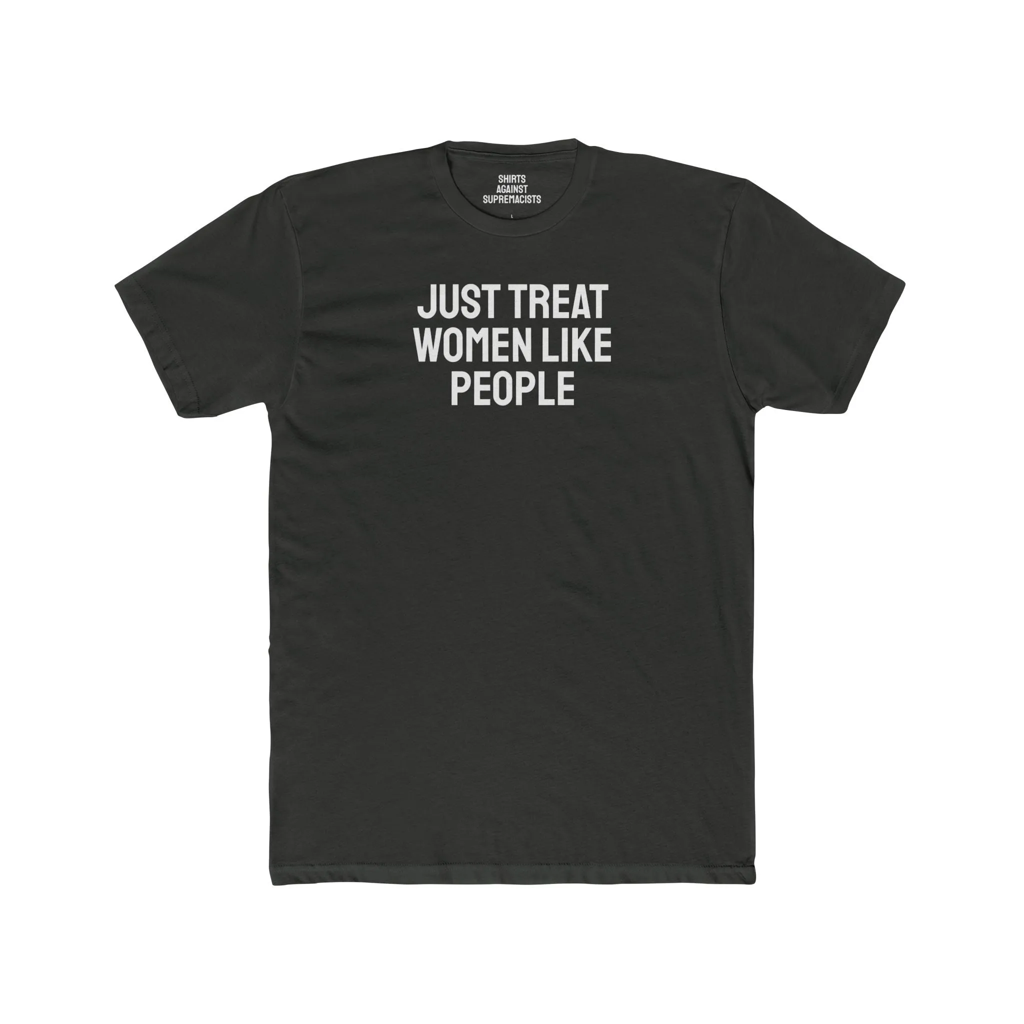 Just Treat Women Like People - Unisex Cotton Crew Tee