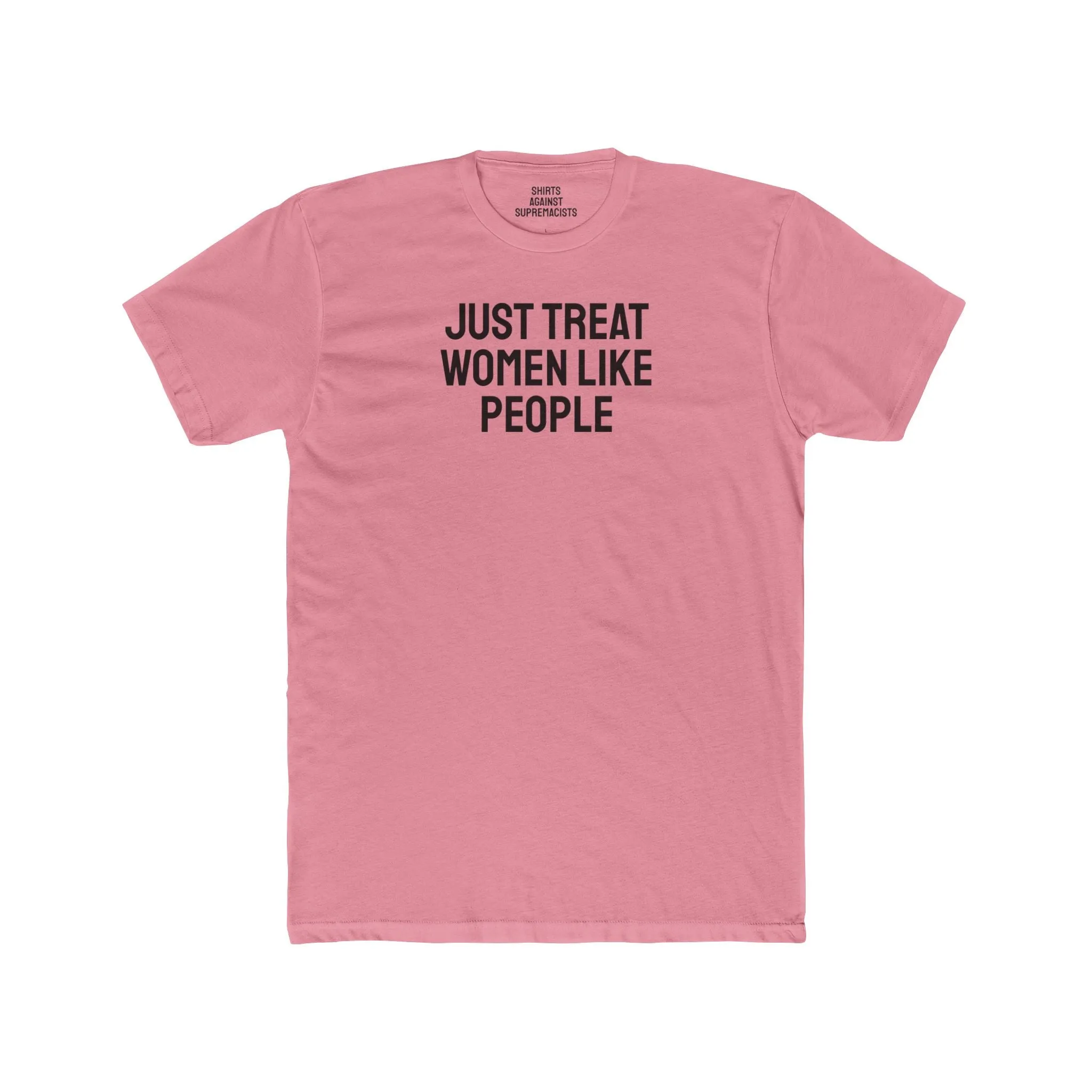 Just Treat Women Like People - Unisex Cotton Crew Tee