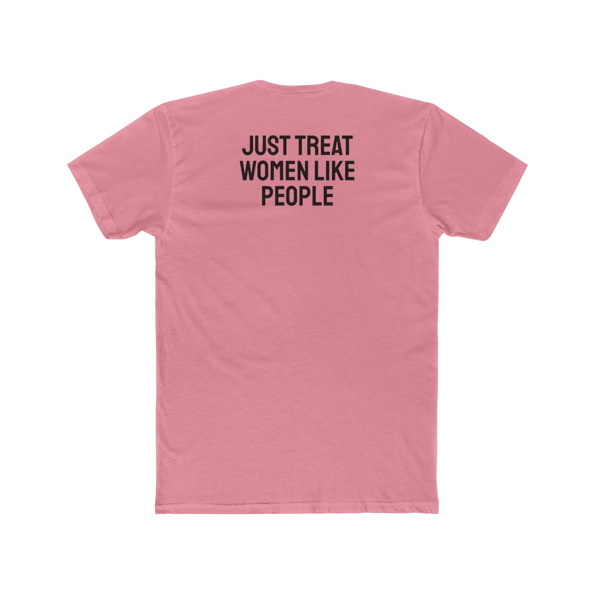 Just Treat Women Like People - Unisex Cotton Crew Tee