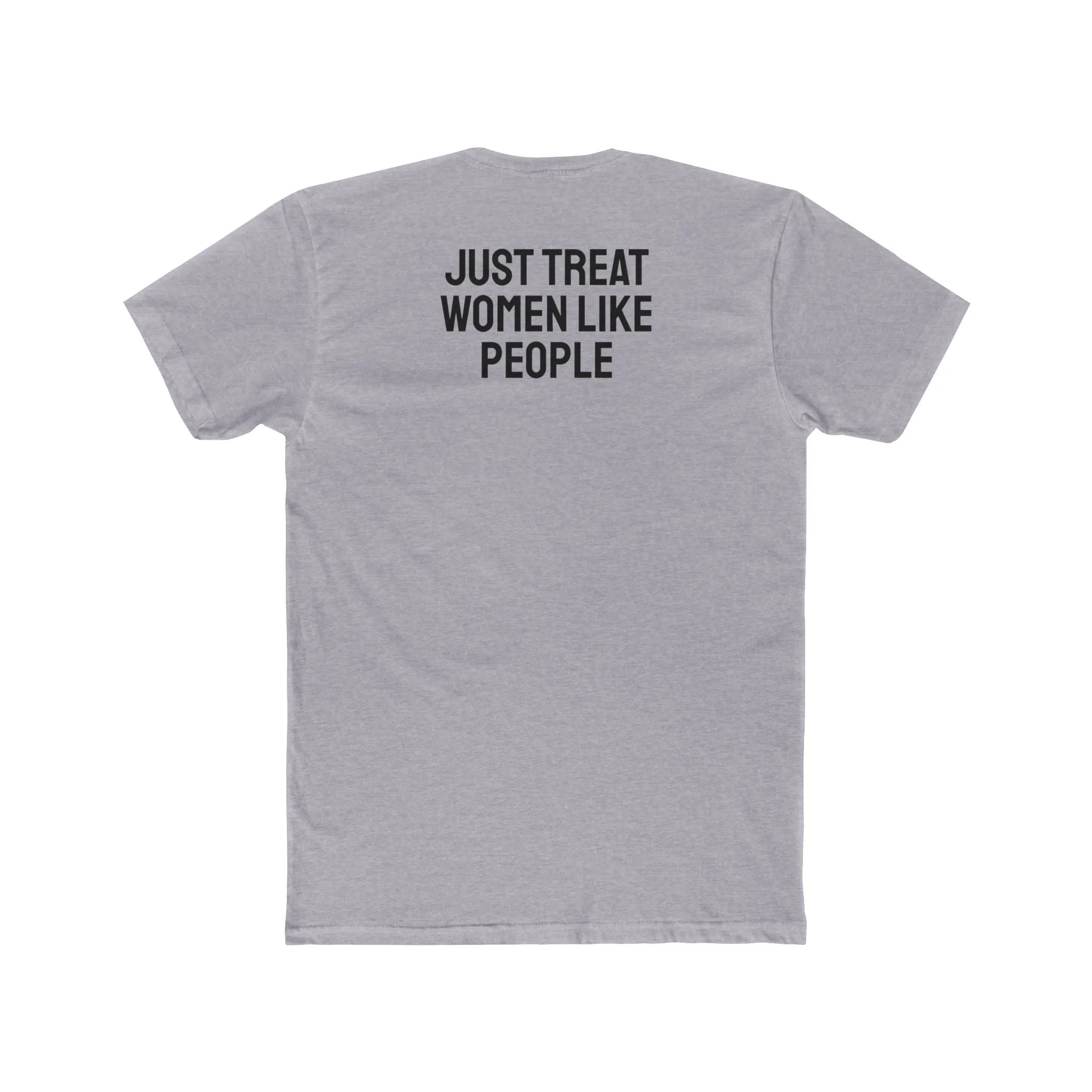 Just Treat Women Like People - Unisex Cotton Crew Tee