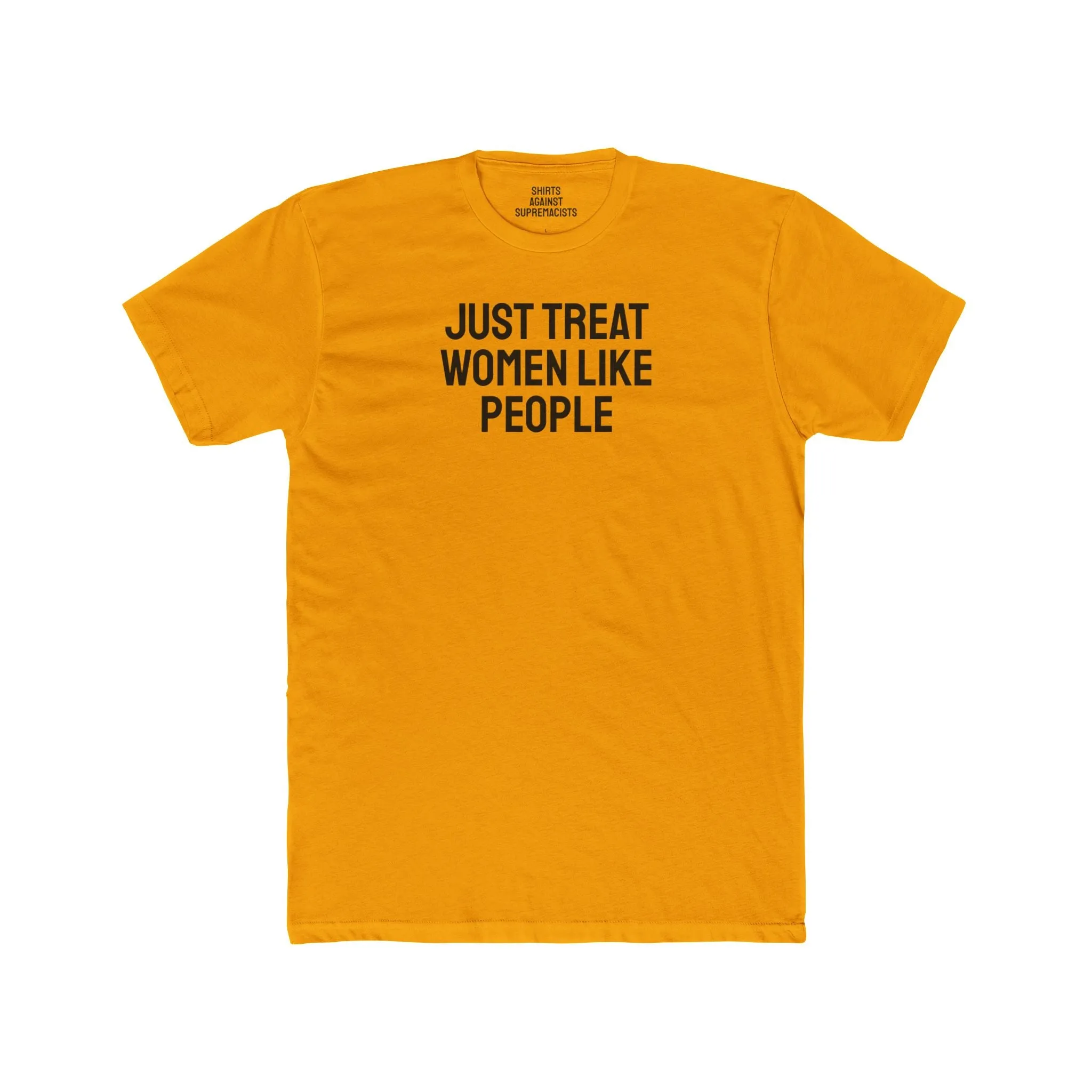 Just Treat Women Like People - Unisex Cotton Crew Tee