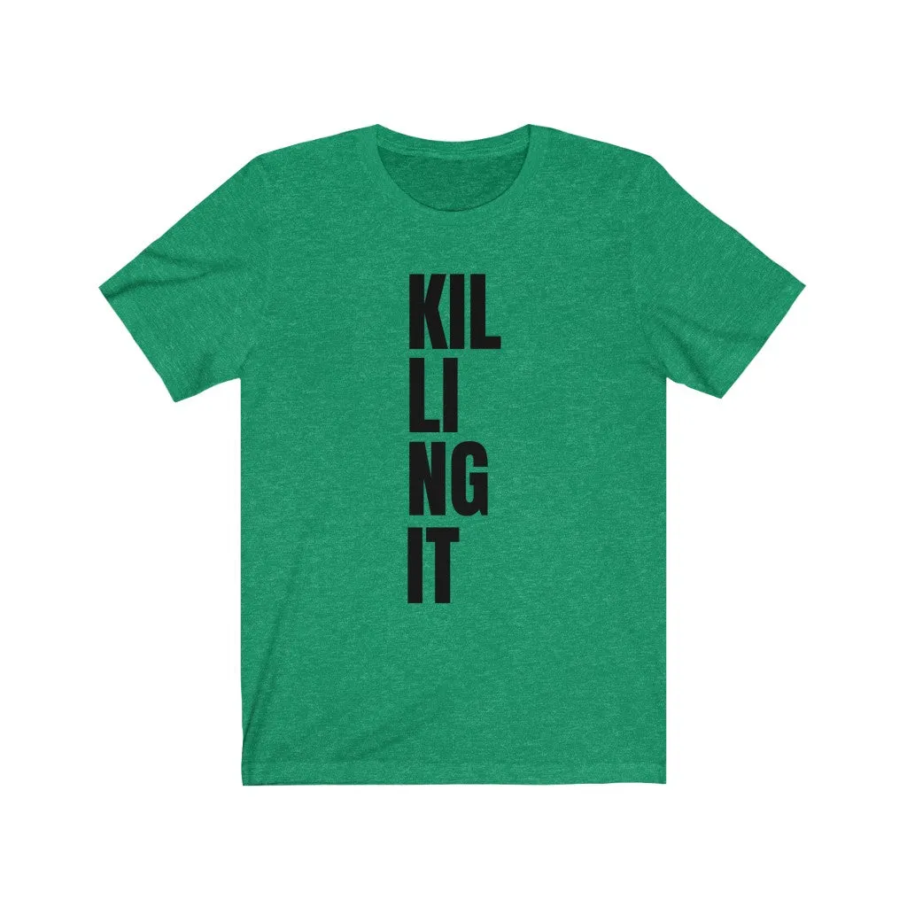 Killing It - T-shirt