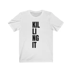 Killing It - T-shirt
