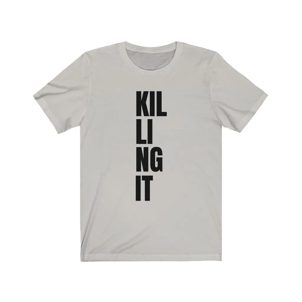 Killing It - T-shirt