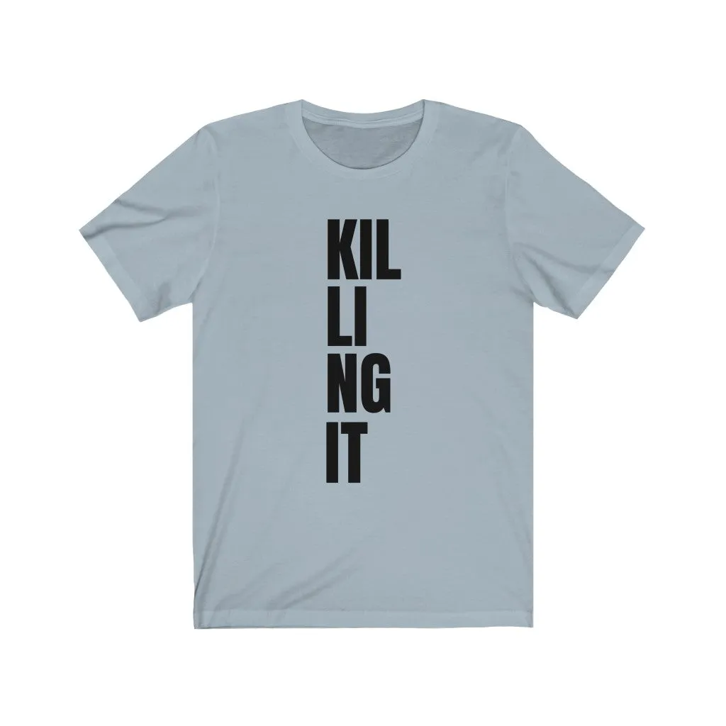 Killing It - T-shirt