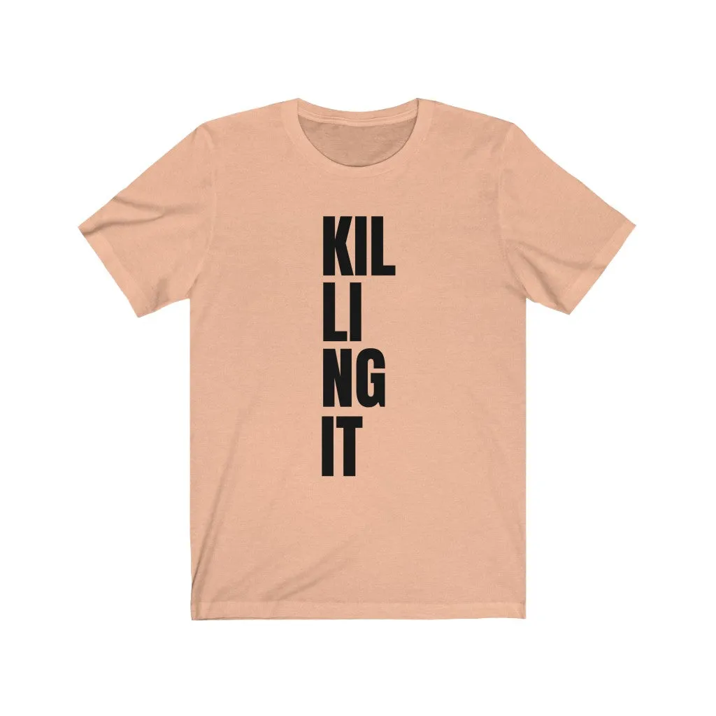Killing It - T-shirt