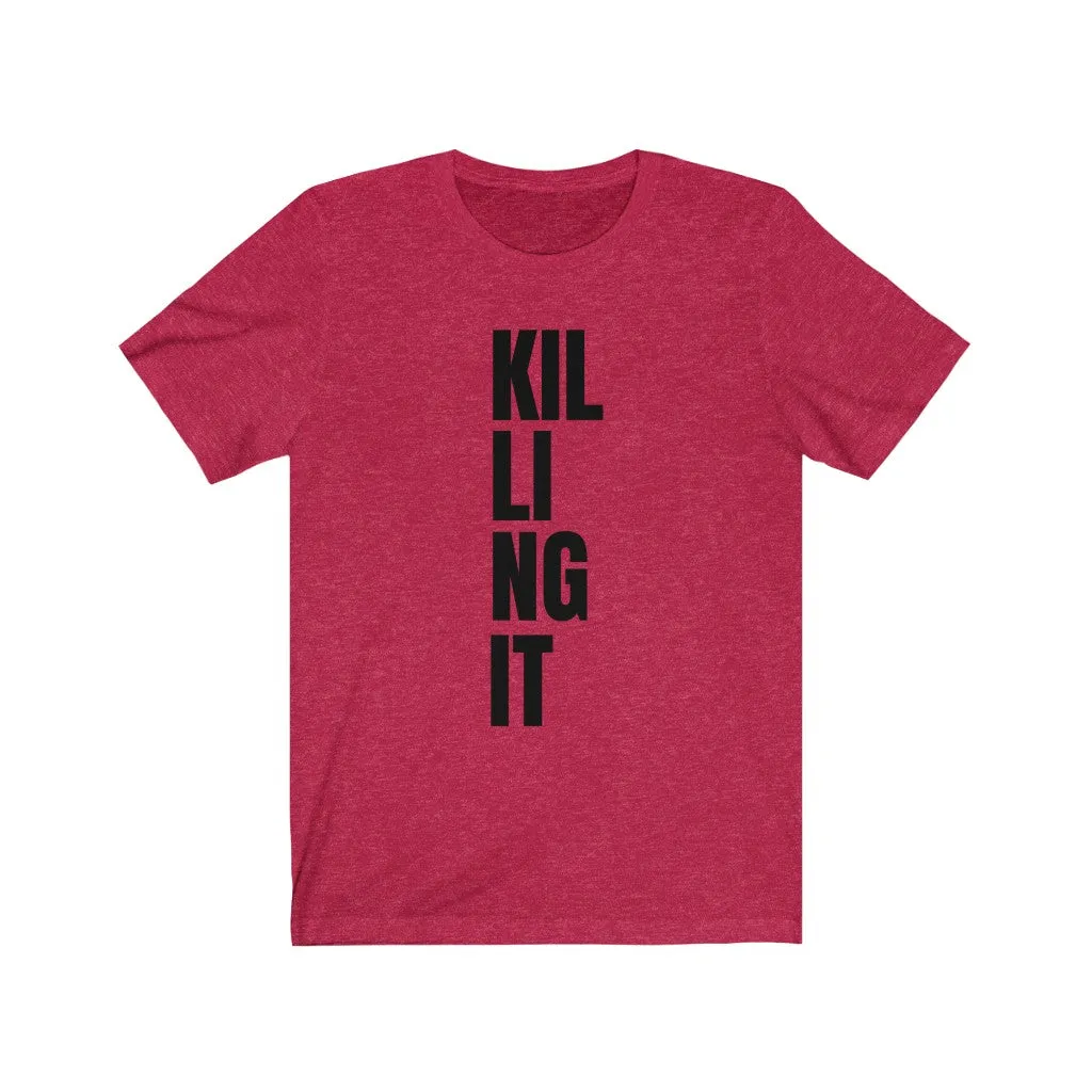 Killing It - T-shirt