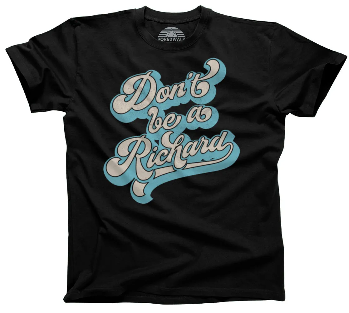 Men's Don't Be a Richard T-Shirt