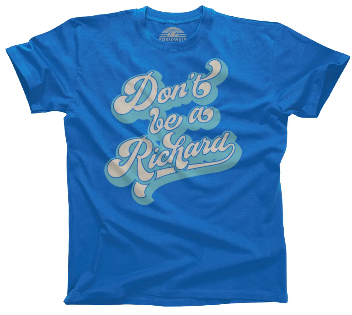 Men's Don't Be a Richard T-Shirt
