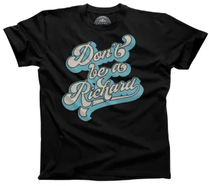 Men's Don't Be a Richard T-Shirt