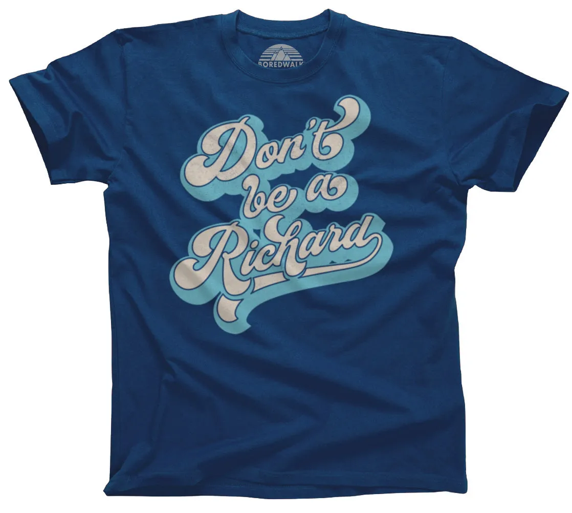 Men's Don't Be a Richard T-Shirt