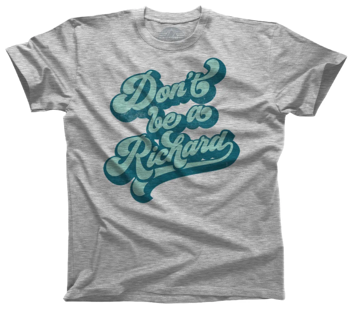 Men's Don't Be a Richard T-Shirt
