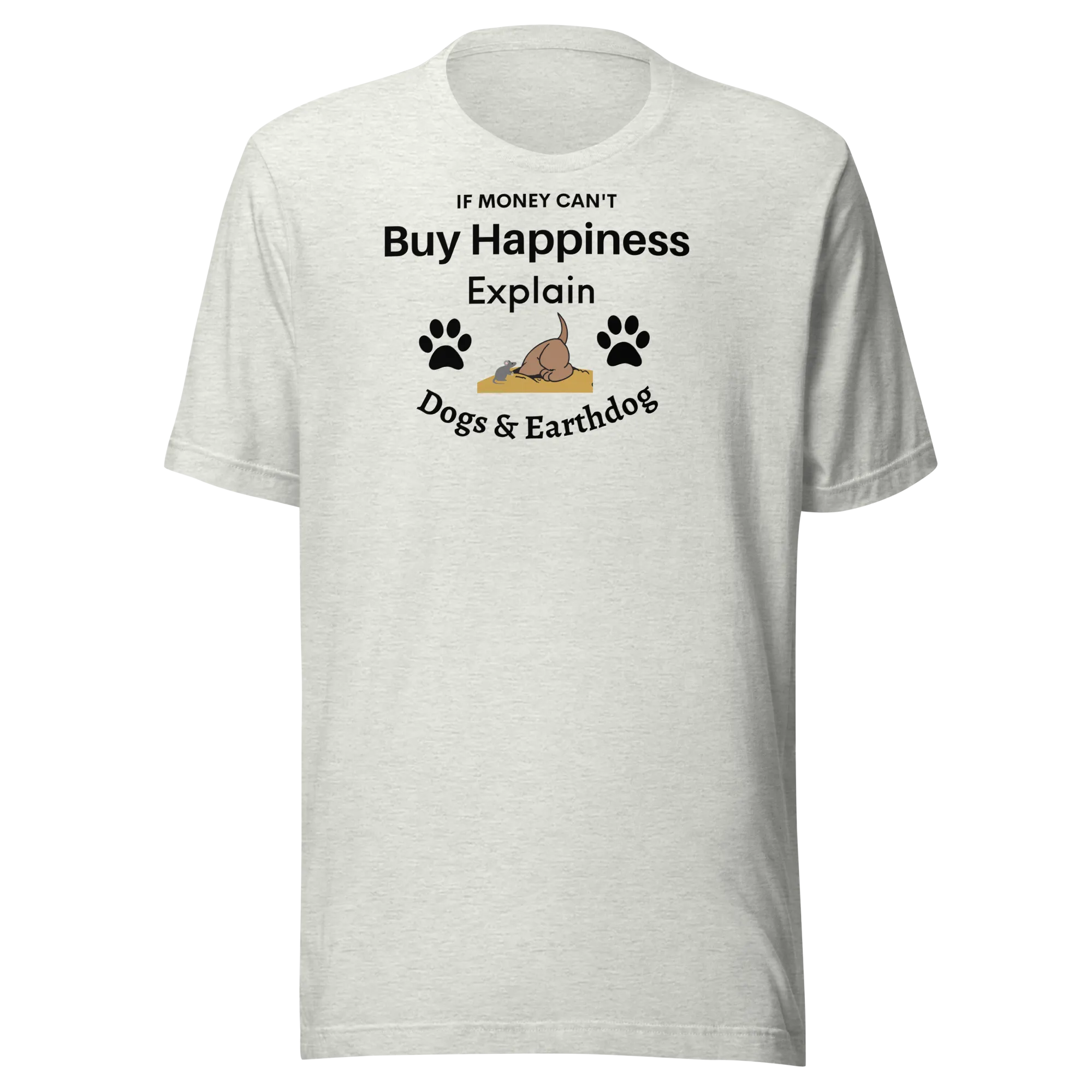 Money Buys Happiness with Earthdog T-Shirts - light