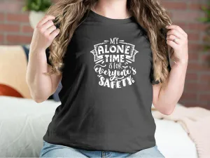 My Alone Time Is Foreveryones Safety Mother T-shirts