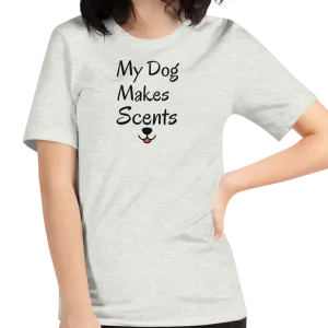 My Dog Makes Scents T-Shirts - Light