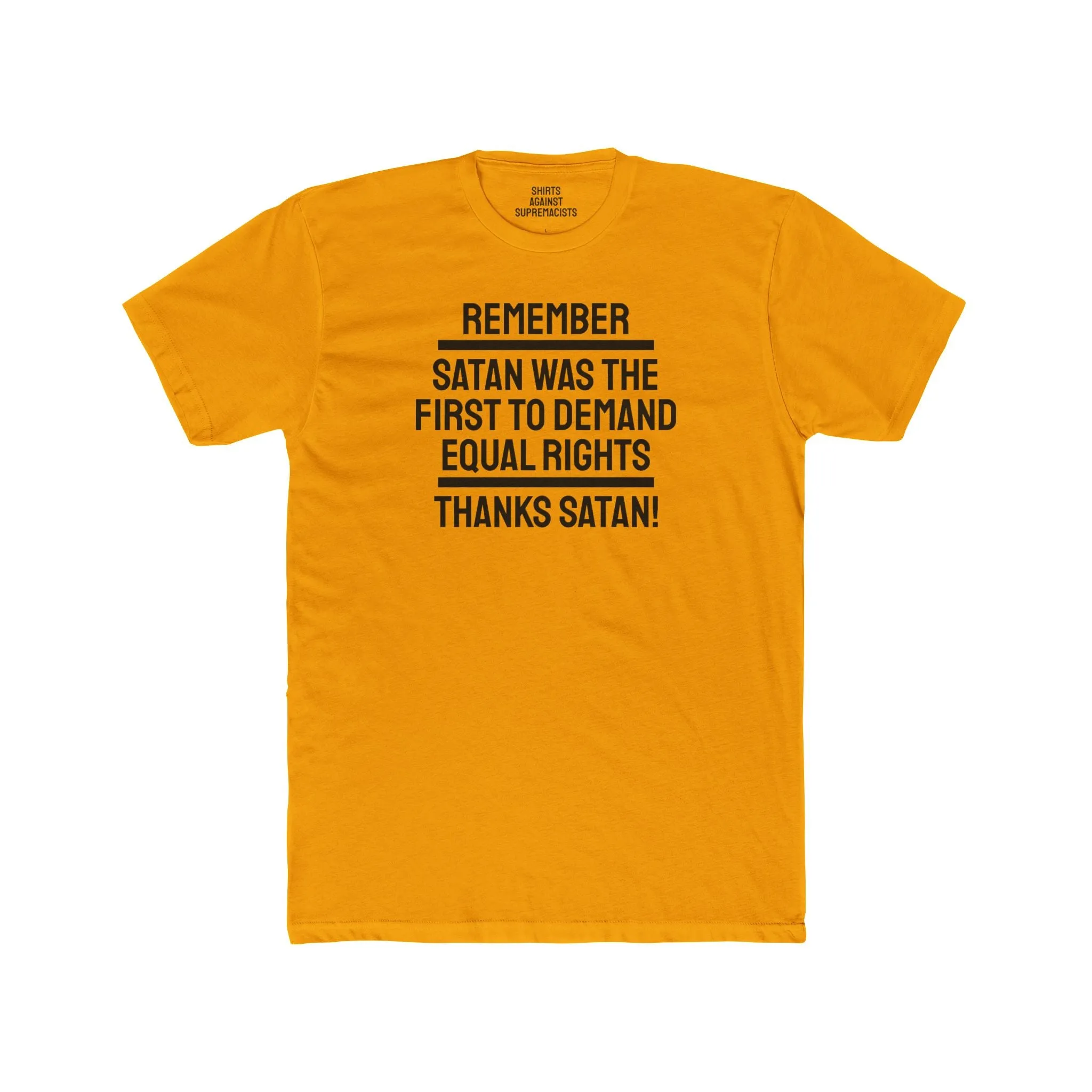 Remember Satan Was The First To Demand Equal Rights Thanks Satan - Unisex Cotton Crew Tee