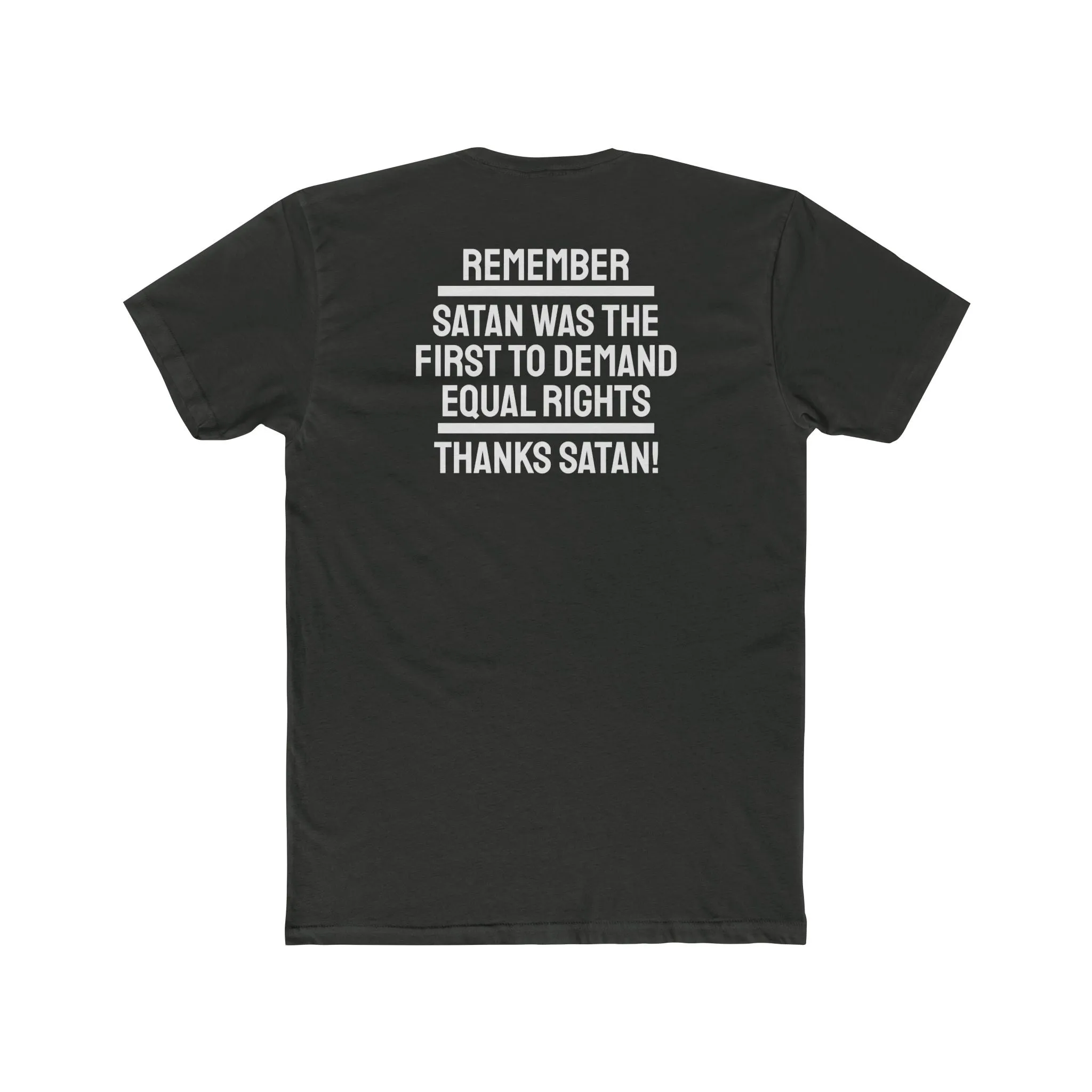 Remember Satan Was The First To Demand Equal Rights Thanks Satan - Unisex Cotton Crew Tee