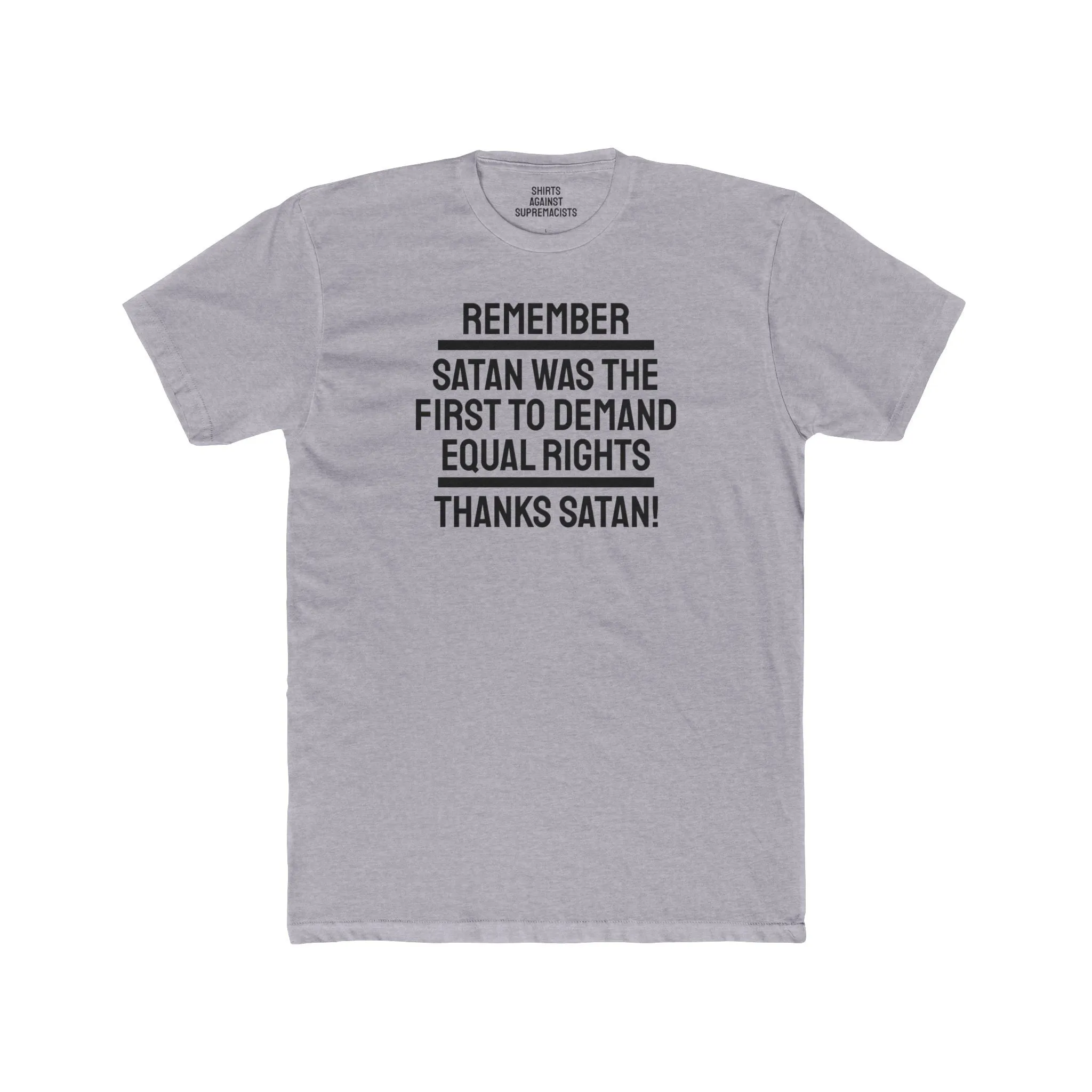 Remember Satan Was The First To Demand Equal Rights Thanks Satan - Unisex Cotton Crew Tee