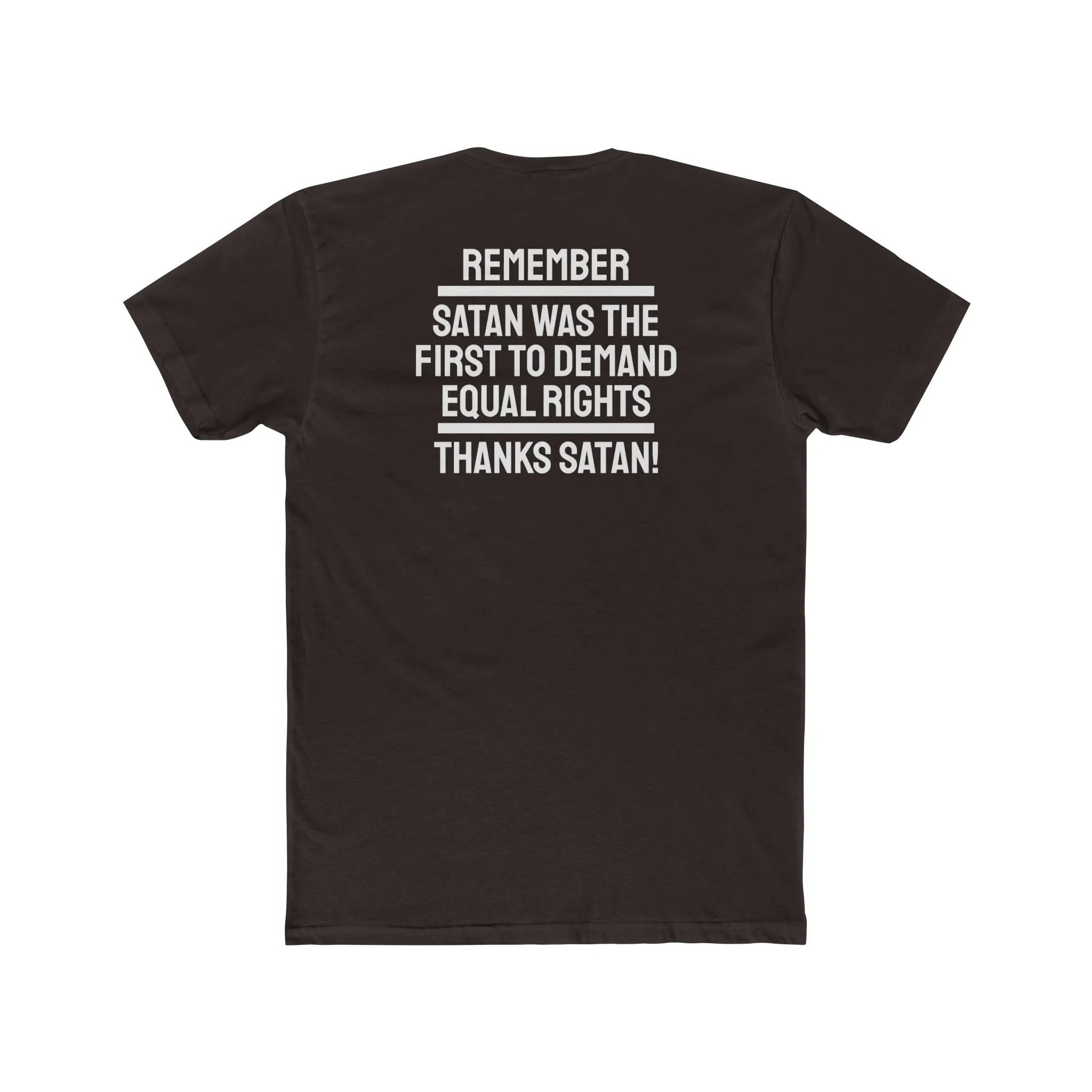 Remember Satan Was The First To Demand Equal Rights Thanks Satan - Unisex Cotton Crew Tee