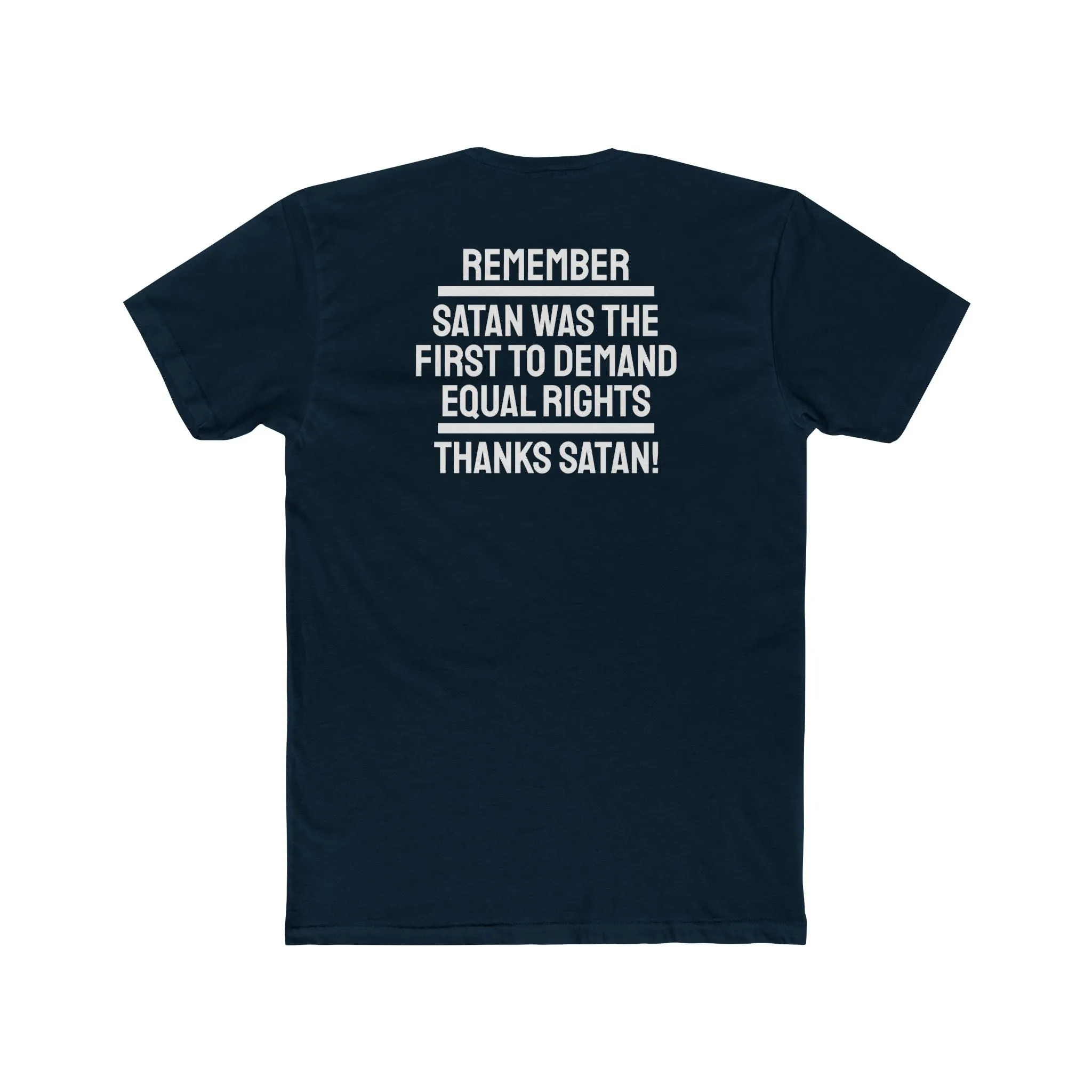 Remember Satan Was The First To Demand Equal Rights Thanks Satan - Unisex Cotton Crew Tee