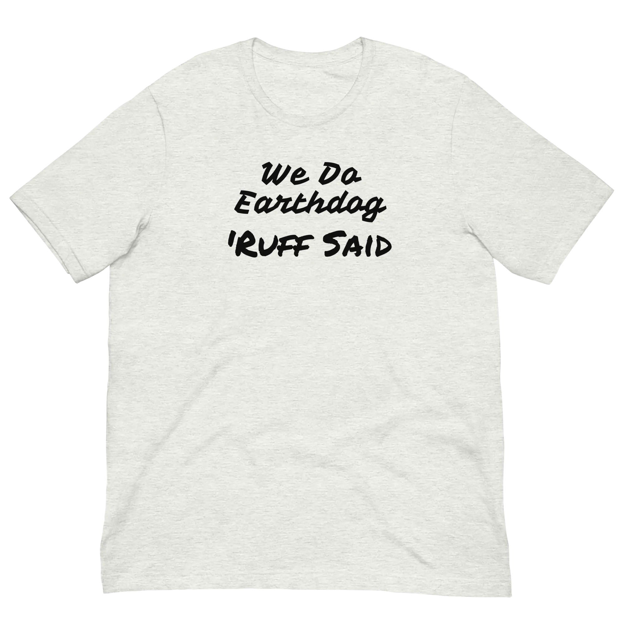 Ruff Said Earthdog T-Shirts - Light