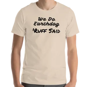 Ruff Said Earthdog T-Shirts - Light