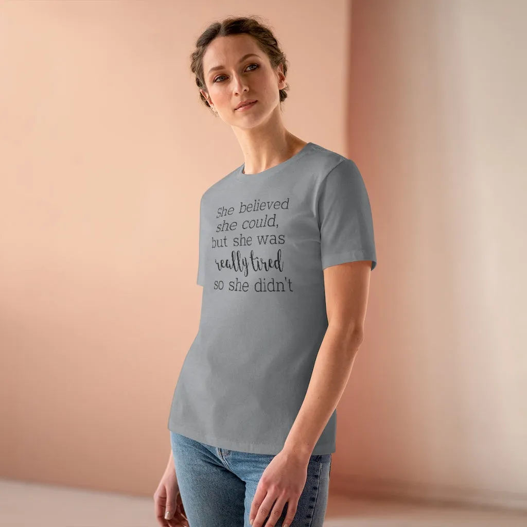 She Believed She Could But She Was Really Tired So She Didn't - T-shirt