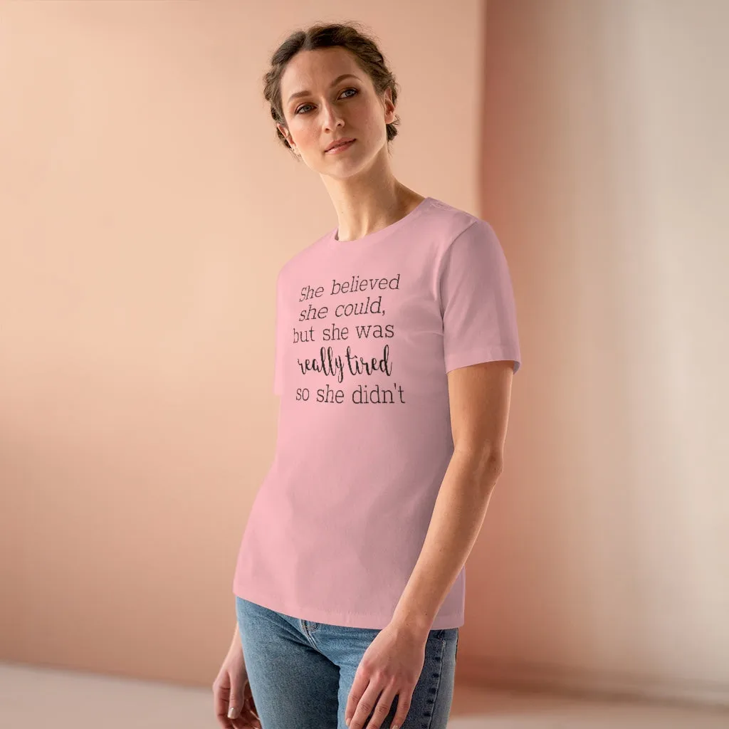 She Believed She Could But She Was Really Tired So She Didn't - T-shirt