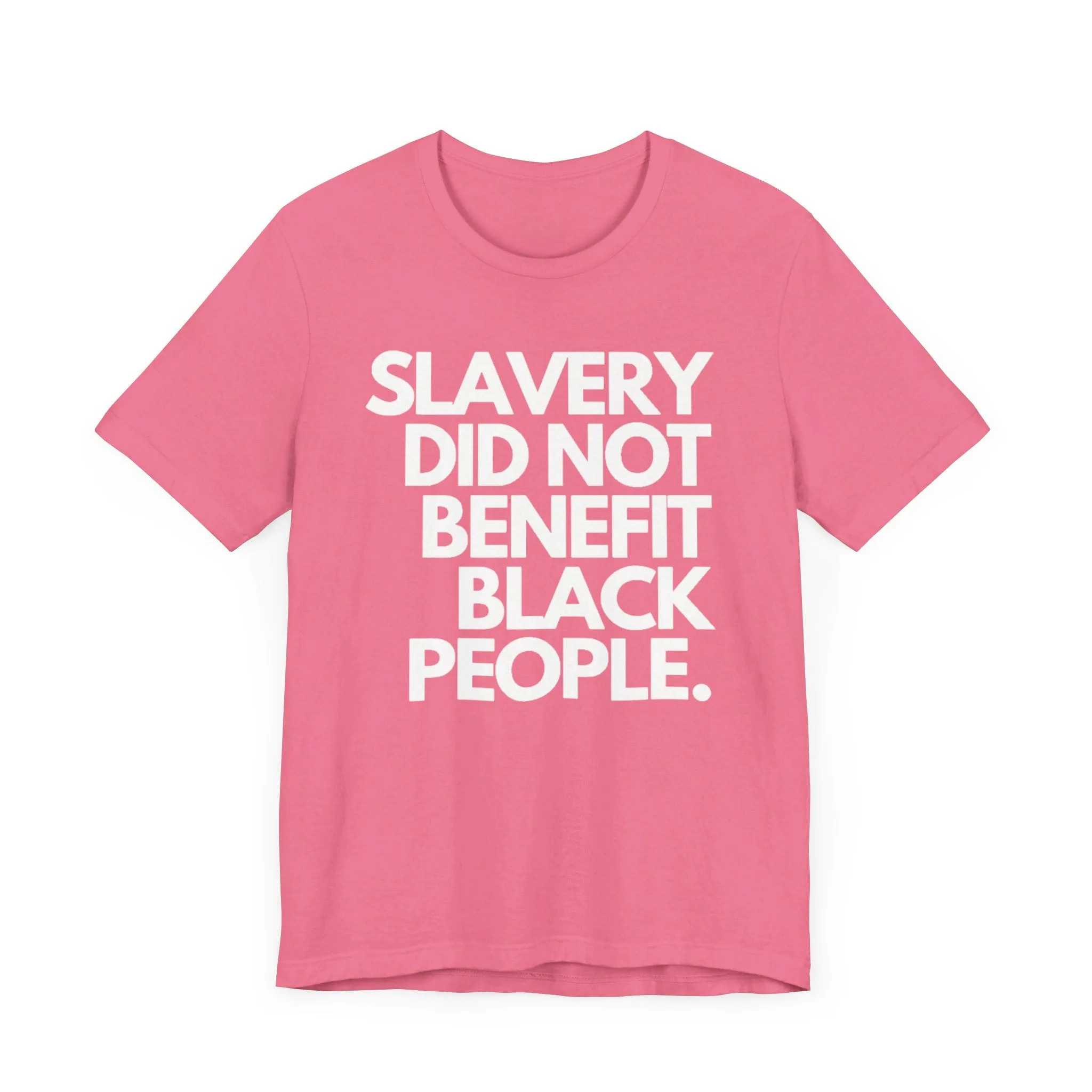 Slavery Did Not Benefit Black People: Unisex Jersey Short Sleeve Tee