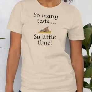 So Many Tests, So Little Time Earthdog T-Shirts - Light