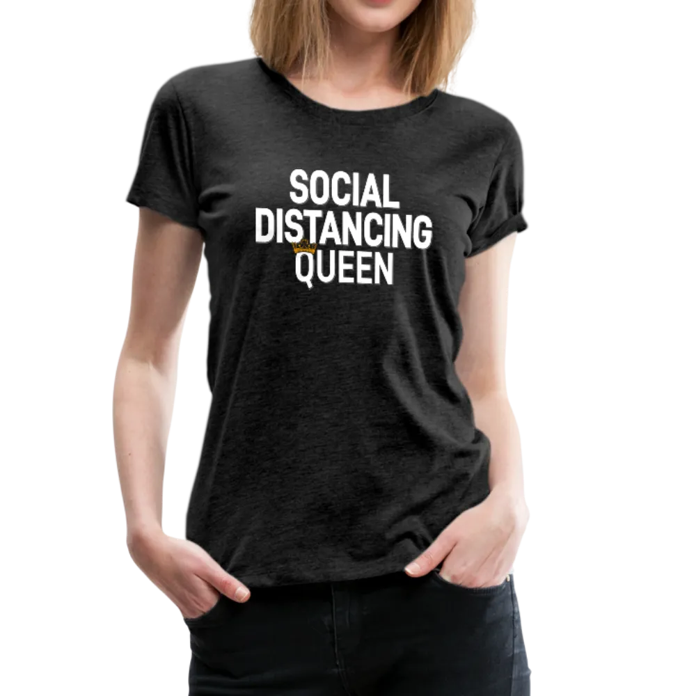 Social Distancing Queen Women’s Premium T-Shirt (CK1827)