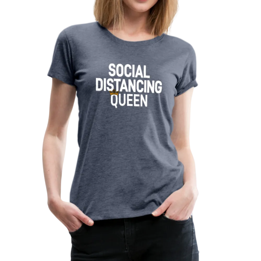 Social Distancing Queen Women’s Premium T-Shirt (CK1827)