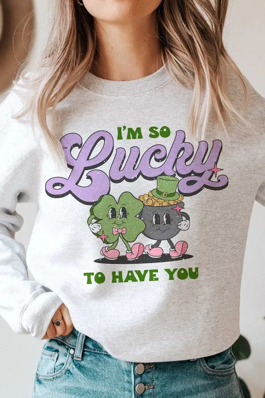 ST. PATRICK'S - LUCKY TO HAVE YOU SWEATSHIRT