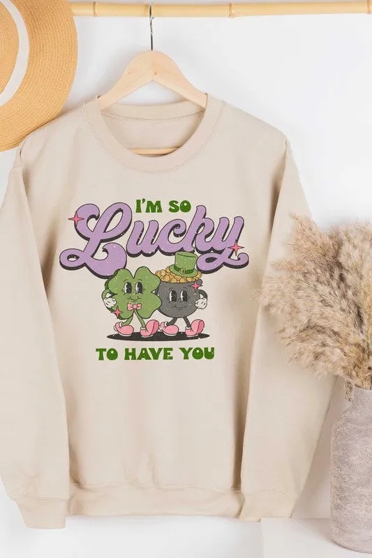 ST. PATRICK'S - LUCKY TO HAVE YOU SWEATSHIRT