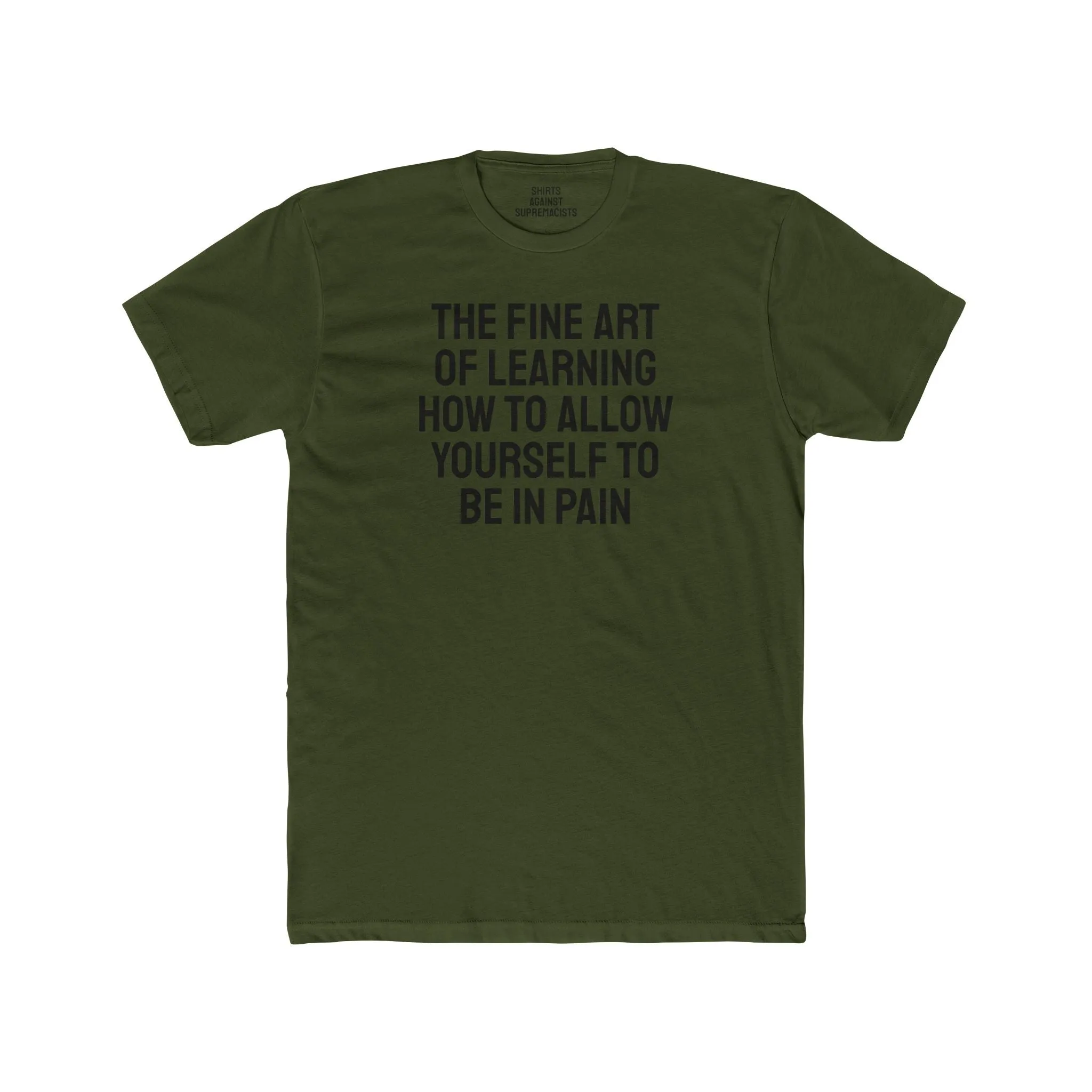 The Fine Art Of Learning How To Allow Yourself To Be In Pain - Unisex Cotton Crew Tee