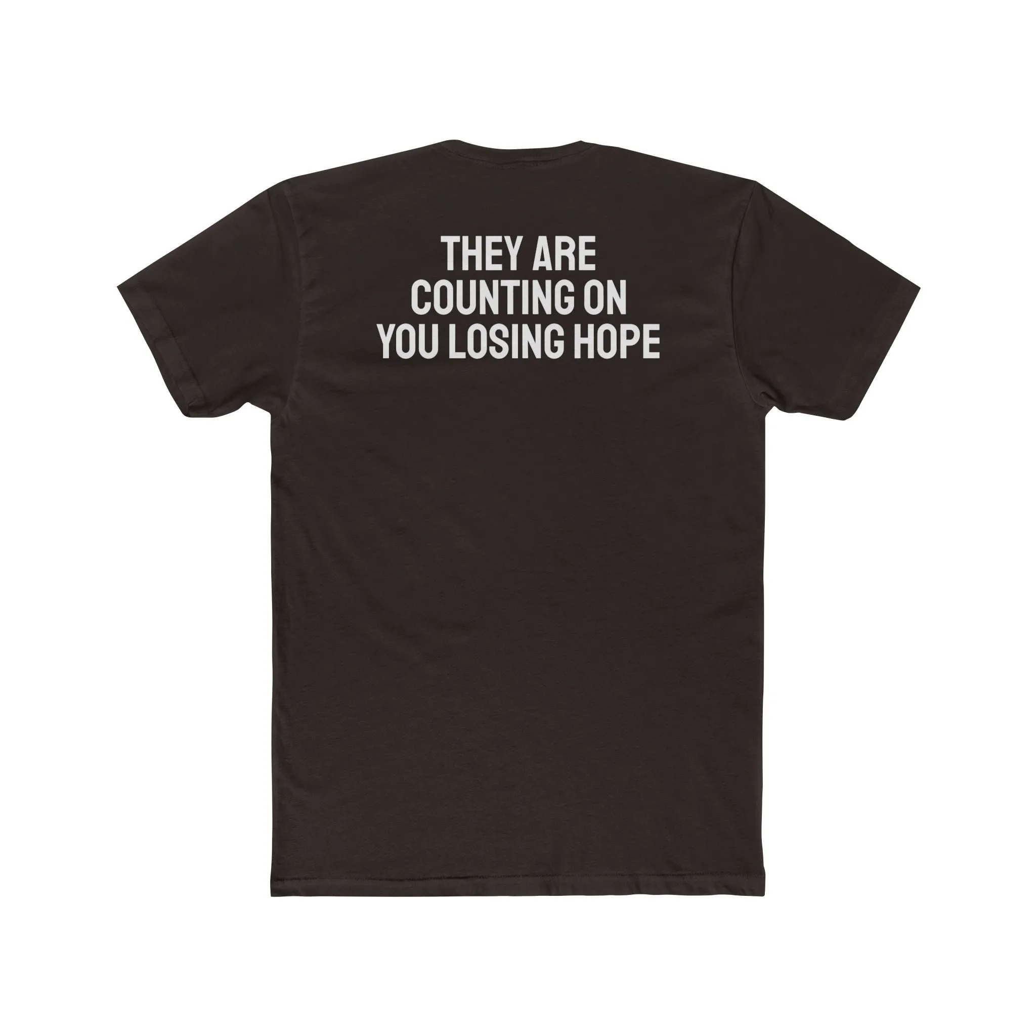 They Are Counting On You Losing Hope - Unisex Cotton Crew Tee