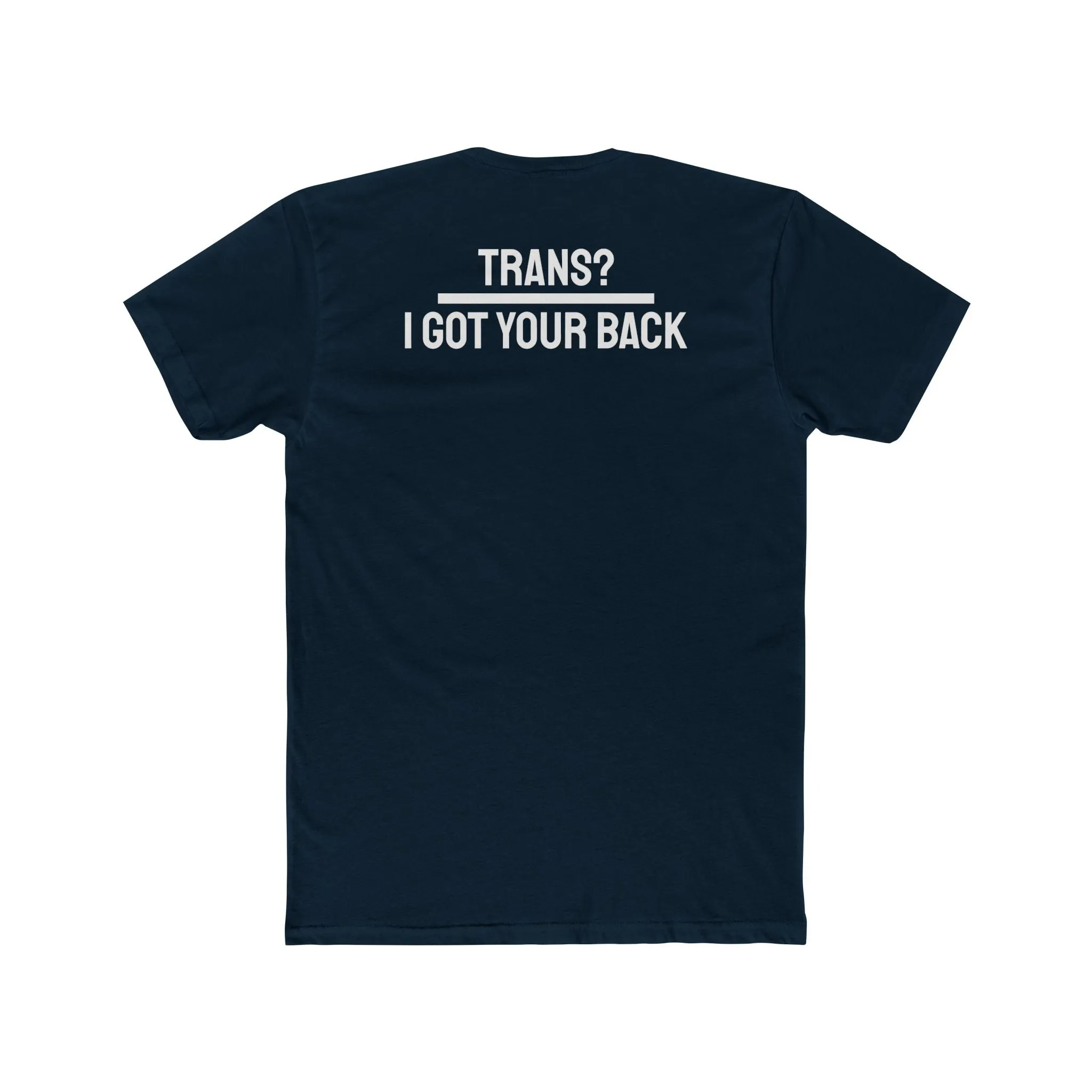 Trans? I Got Your Back - Unisex Cotton Crew Tee