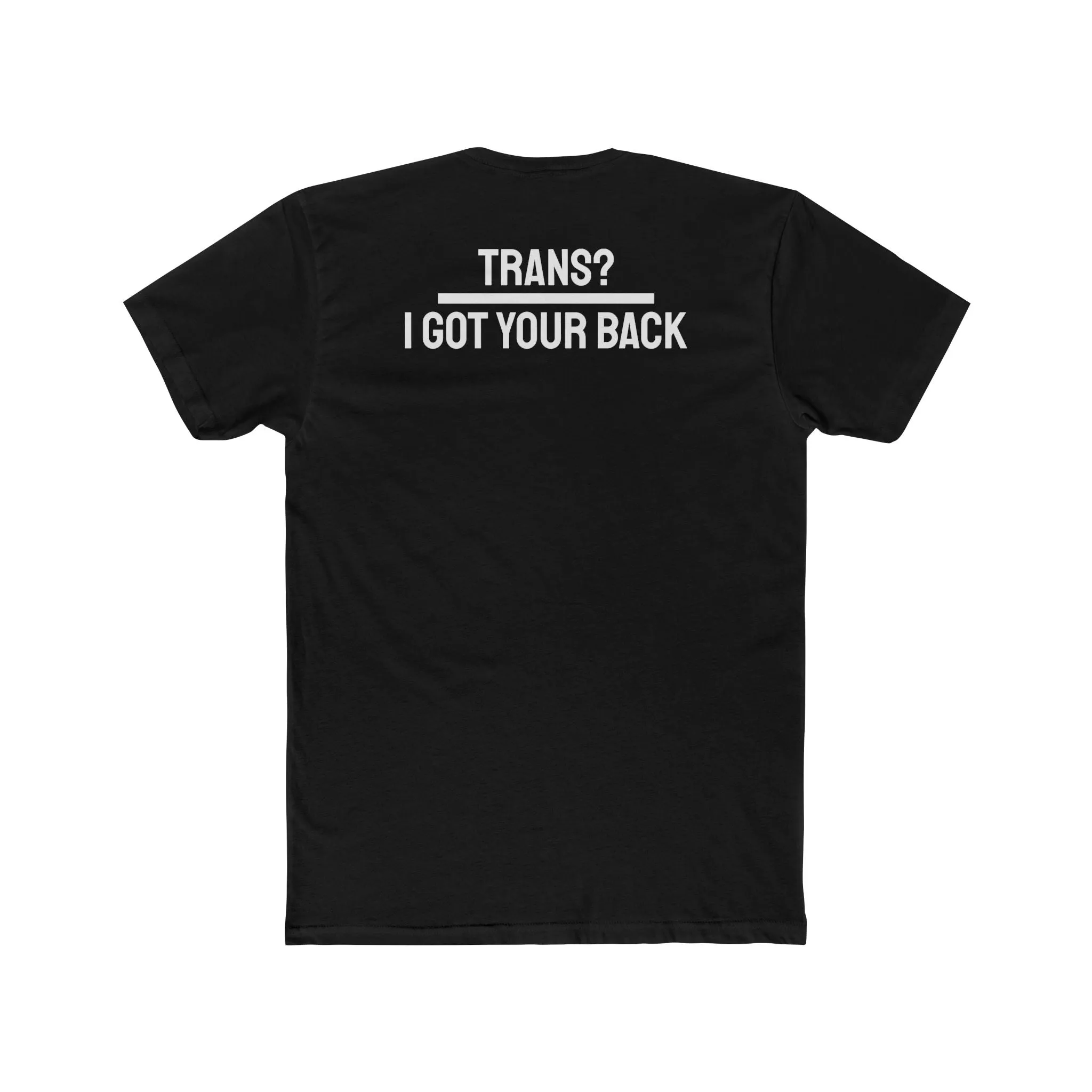 Trans? I Got Your Back - Unisex Cotton Crew Tee