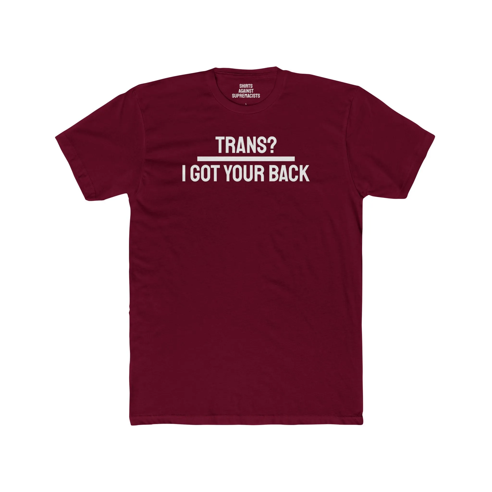 Trans? I Got Your Back - Unisex Cotton Crew Tee