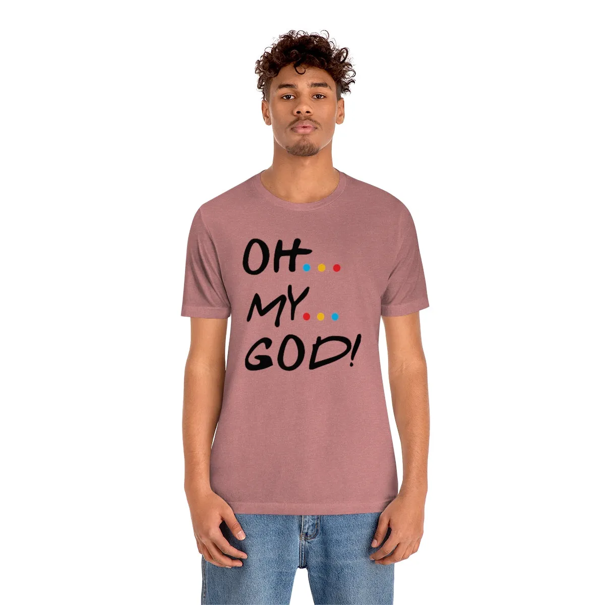 Unisex Jersey Short Sleeve Tee-OH MY GOD
