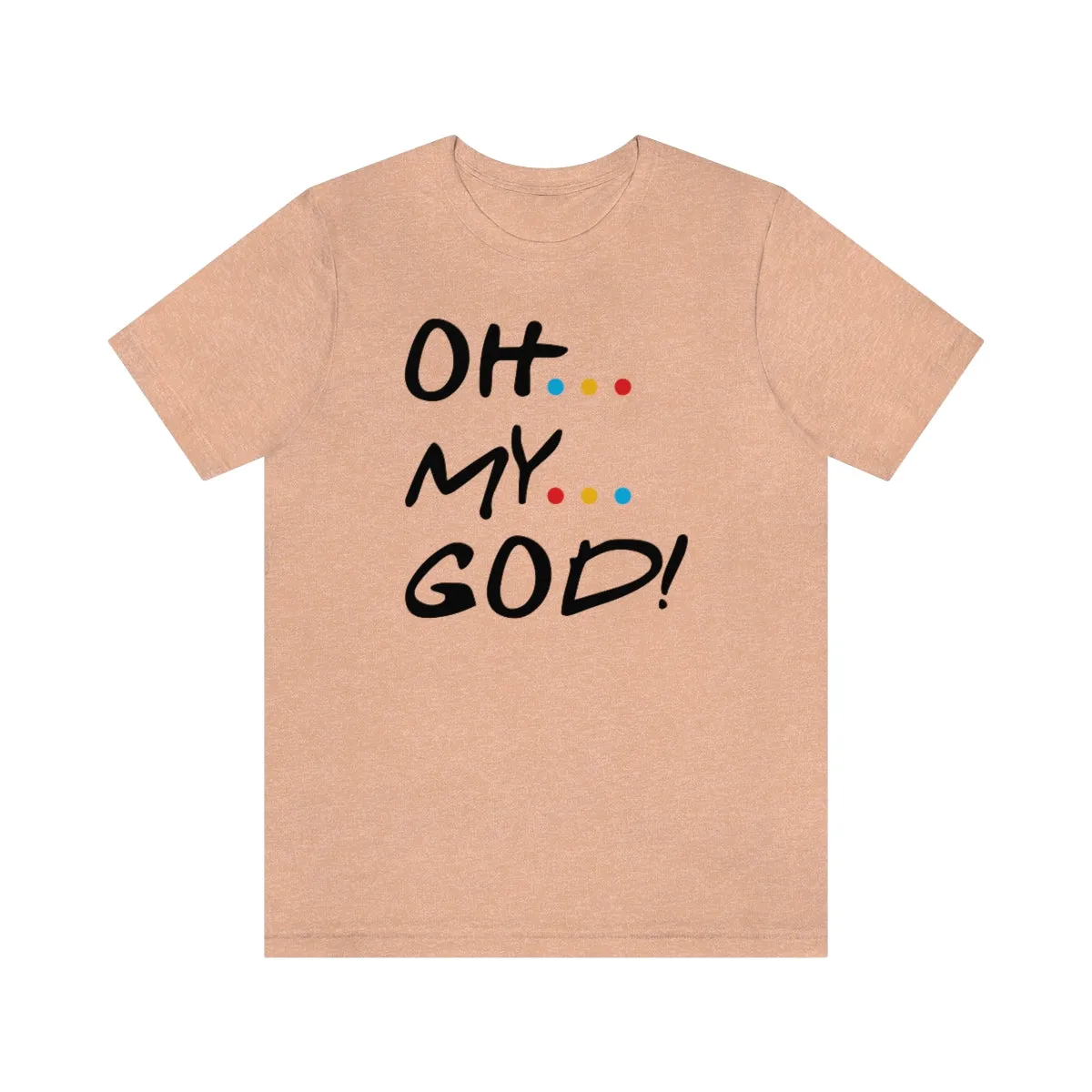 Unisex Jersey Short Sleeve Tee-OH MY GOD