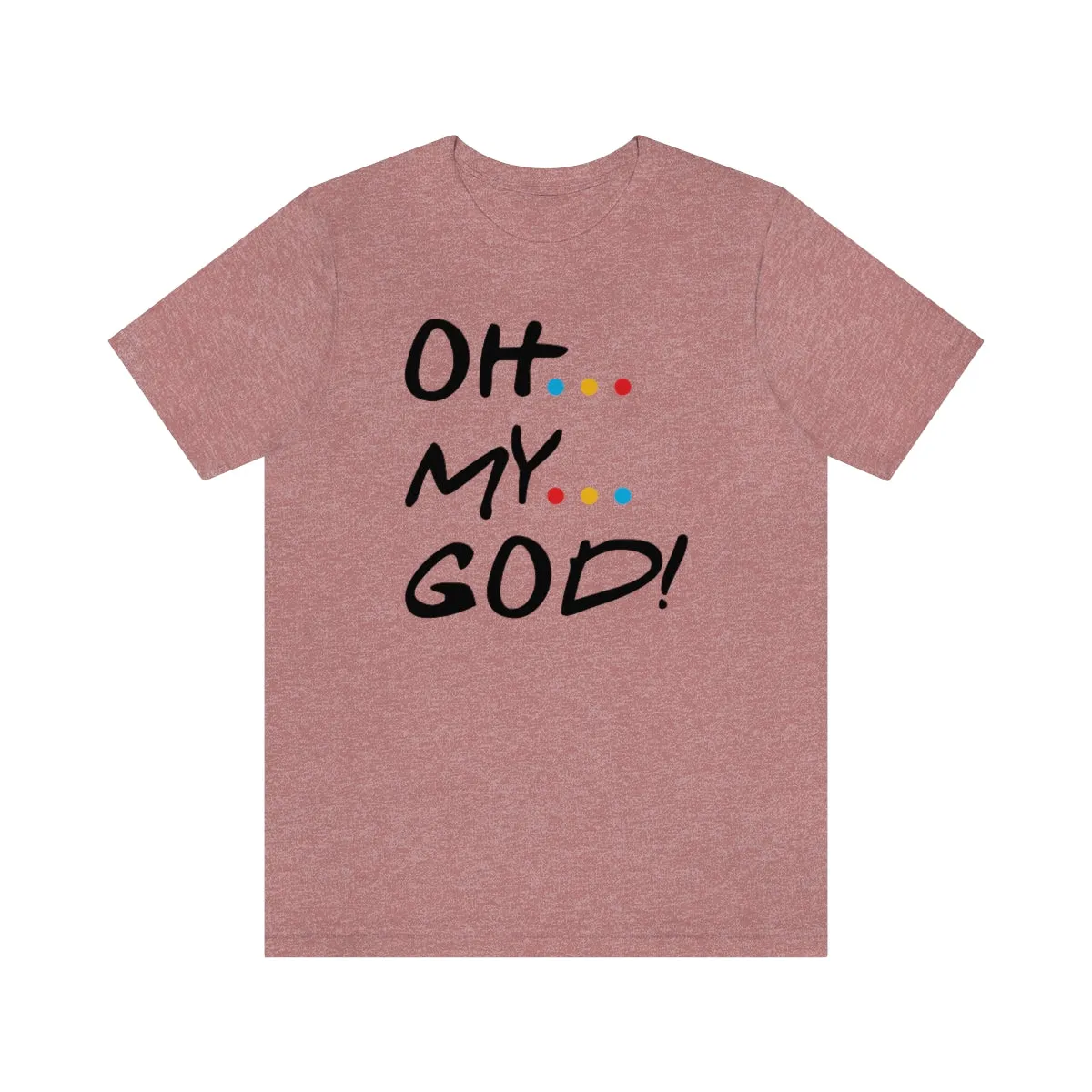 Unisex Jersey Short Sleeve Tee-OH MY GOD