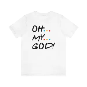Unisex Jersey Short Sleeve Tee-OH MY GOD