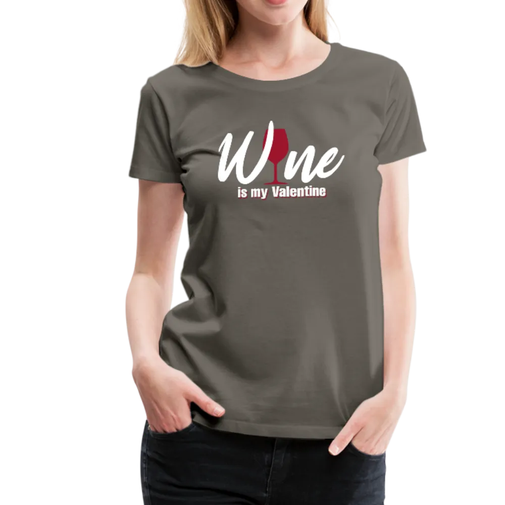Wine is my Valentine Women’s Premium T-Shirt (CK1683W)