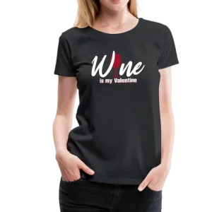 Wine is my Valentine Women’s Premium T-Shirt (CK1683W)