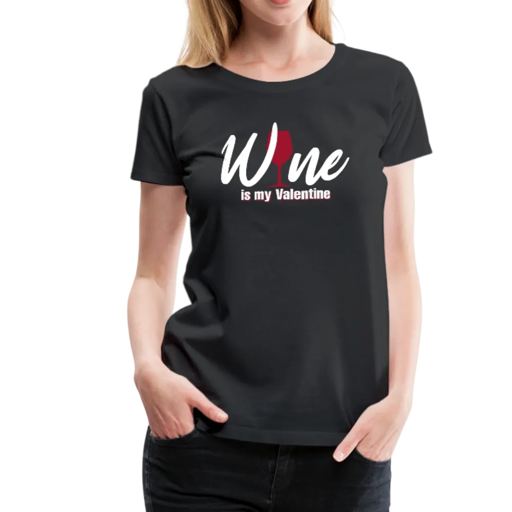 Wine is my Valentine Women’s Premium T-Shirt (CK1683W)