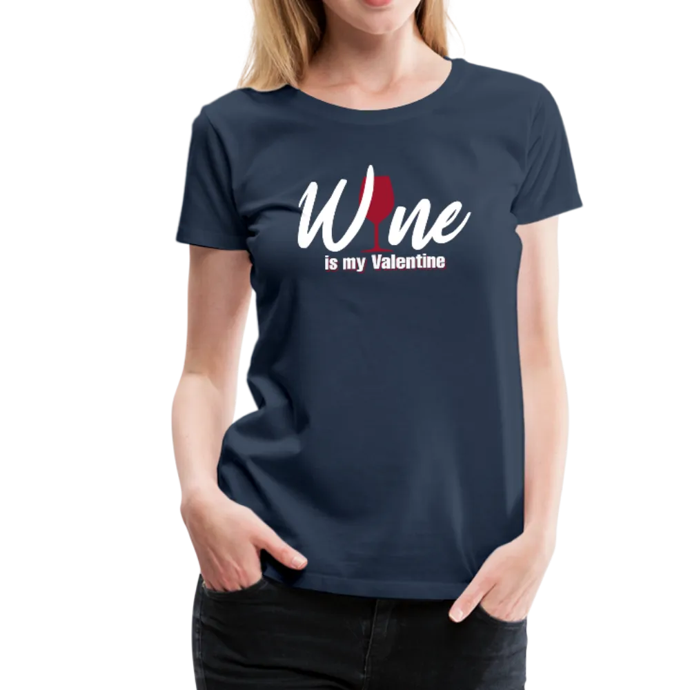 Wine is my Valentine Women’s Premium T-Shirt (CK1683W)