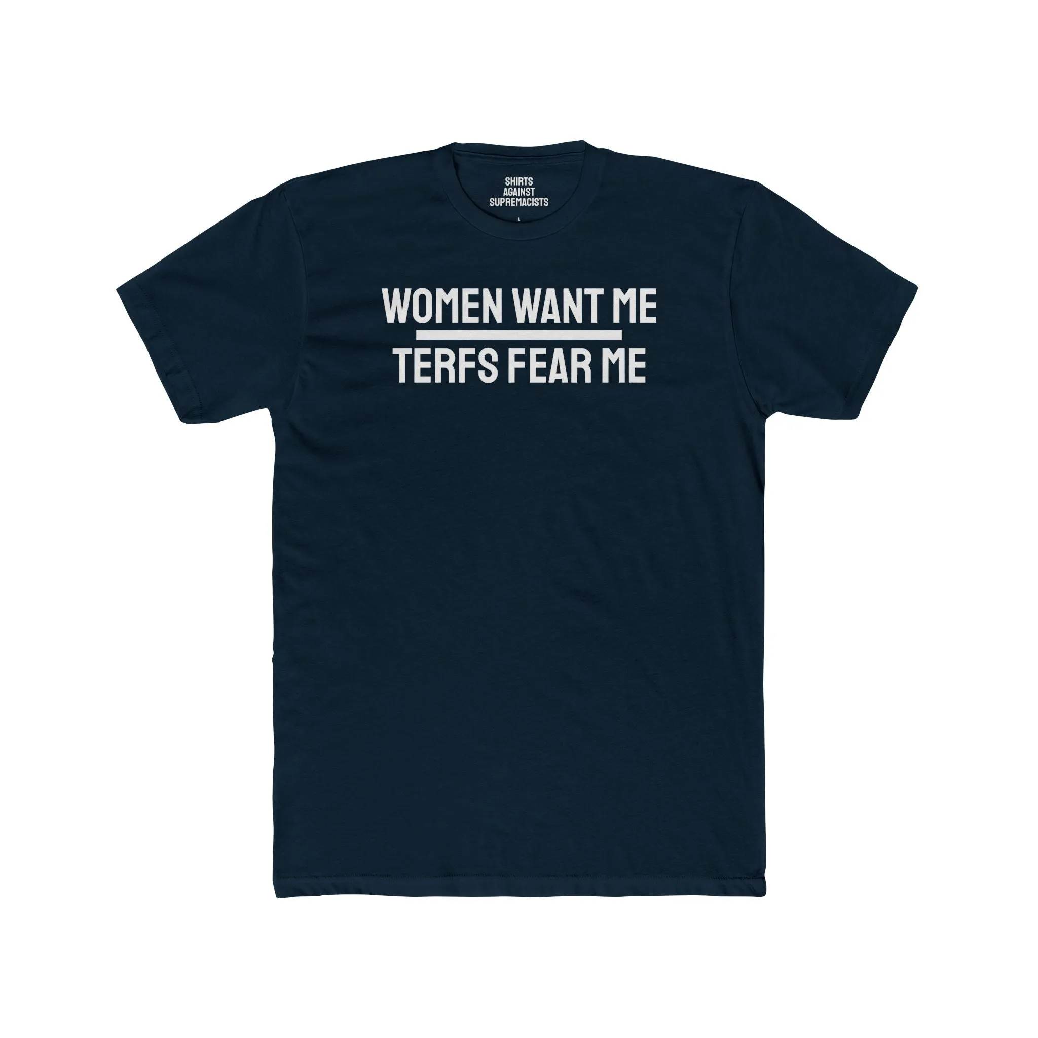 Women Want Me Terfs Fear Me - Unisex Cotton Crew Tee